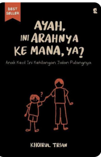 Image of Ayah, ini Arahnya Ke Mana, Ya?