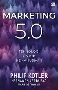 Image of Marketing 5.0 ( Tekonologi untuk kemanusiaan )